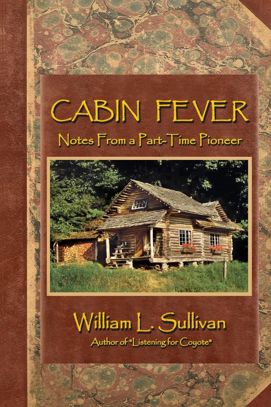 Cabin Fever: Notes from a Part-Time Pioneer