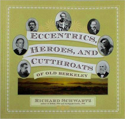 Eccentrics, Heroes and Cutthroats of Old Berkeley