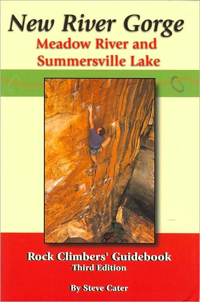New River Gorge, Meadow River and Summersville Lake Rock Climbers' Guidebook