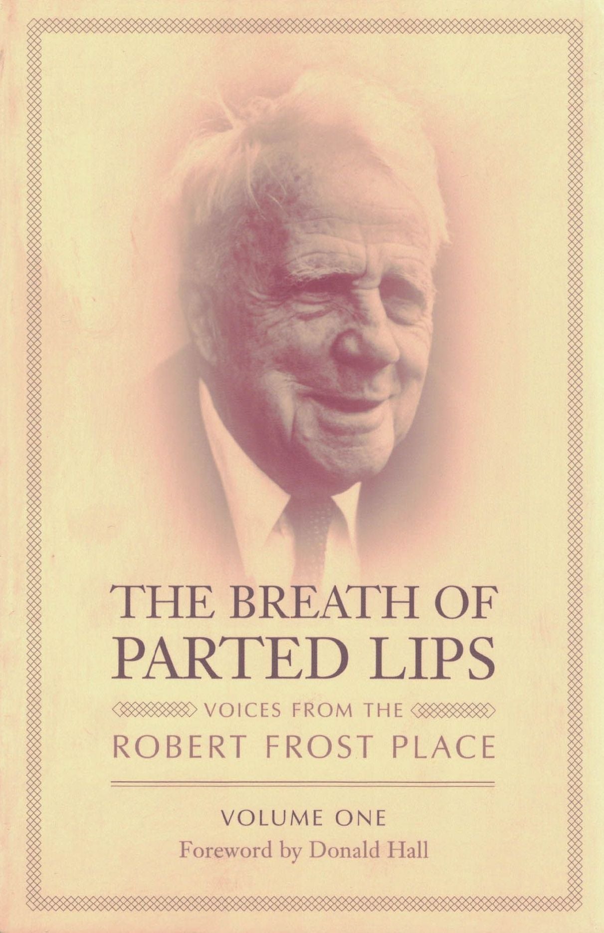 The Breath of Parted Lips: Voices from the Robert Frost Place, Volume I
