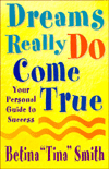 Dreams Really Do Come True: Your Personal Guide to Success