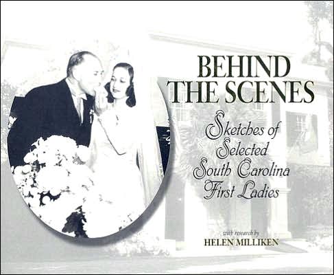 Behind the Scenes: Sketches of Selected South Carolina First Ladies