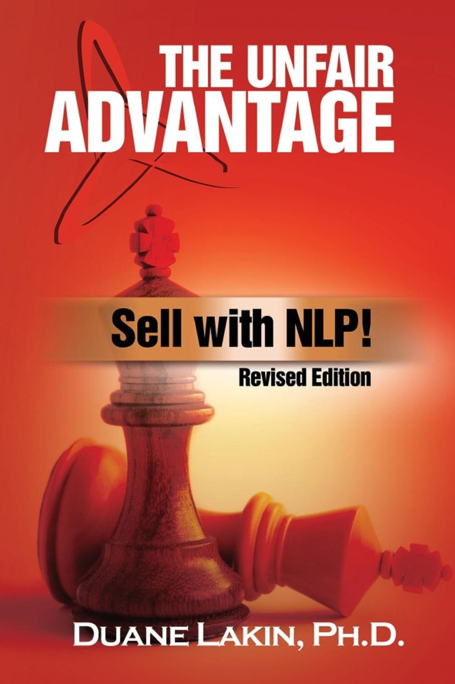 The Unfair Advantage: Sell with NLP!: Revised Edition