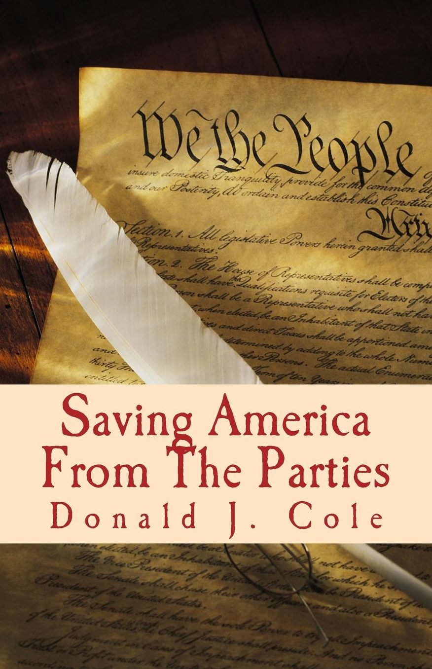 Saving America From The Parties: The End of the Beginning . . . Or The beginning of the End