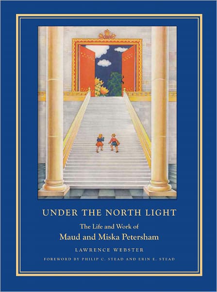 Under the North Light: The Life and Work of Maud and Miska Petersham
