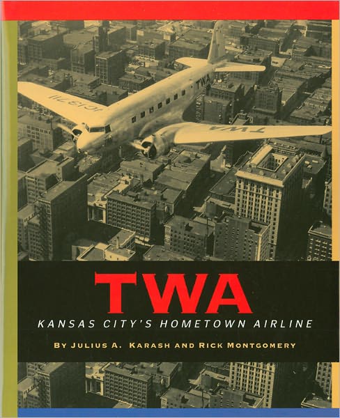 TWA: Kansas City's Hometown Airline