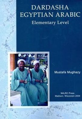 Dardasha: Let's Speak Egyptian Arabic: A Multidimensional Approach to the Teaching and Learning of Egyptian Arabic as a Foreign Language