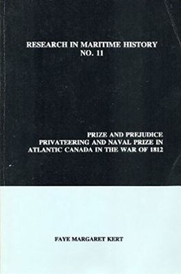 Prize and Prejudice: Privateering and Naval Prize in Atlantic Canada in the War of 1812