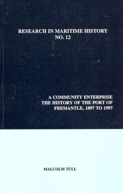 A Community Enterprise: The History of the Port of Freemantle, 1897 to 1997