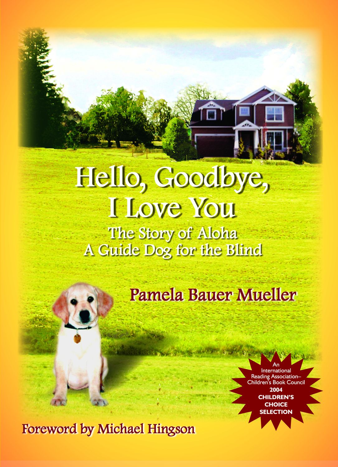 Hello, Goodbye, I Love You: The Story of Aloha a Guide Dog for the Blind