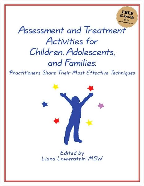 Assessment and Treatment Activities for Children, Adolescents, and Families: Practitioners Share Their Most Effective Techniques