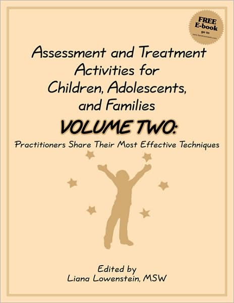 Assessment and Treatment Activities for Children, Adolescents, and Families: Practitioners Share Their Most Effective Techniques
