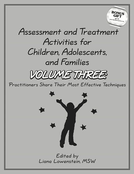Assessment and treatment activities for children, adolescents, and families Volume Three: Practitioners share their most effective Techniques