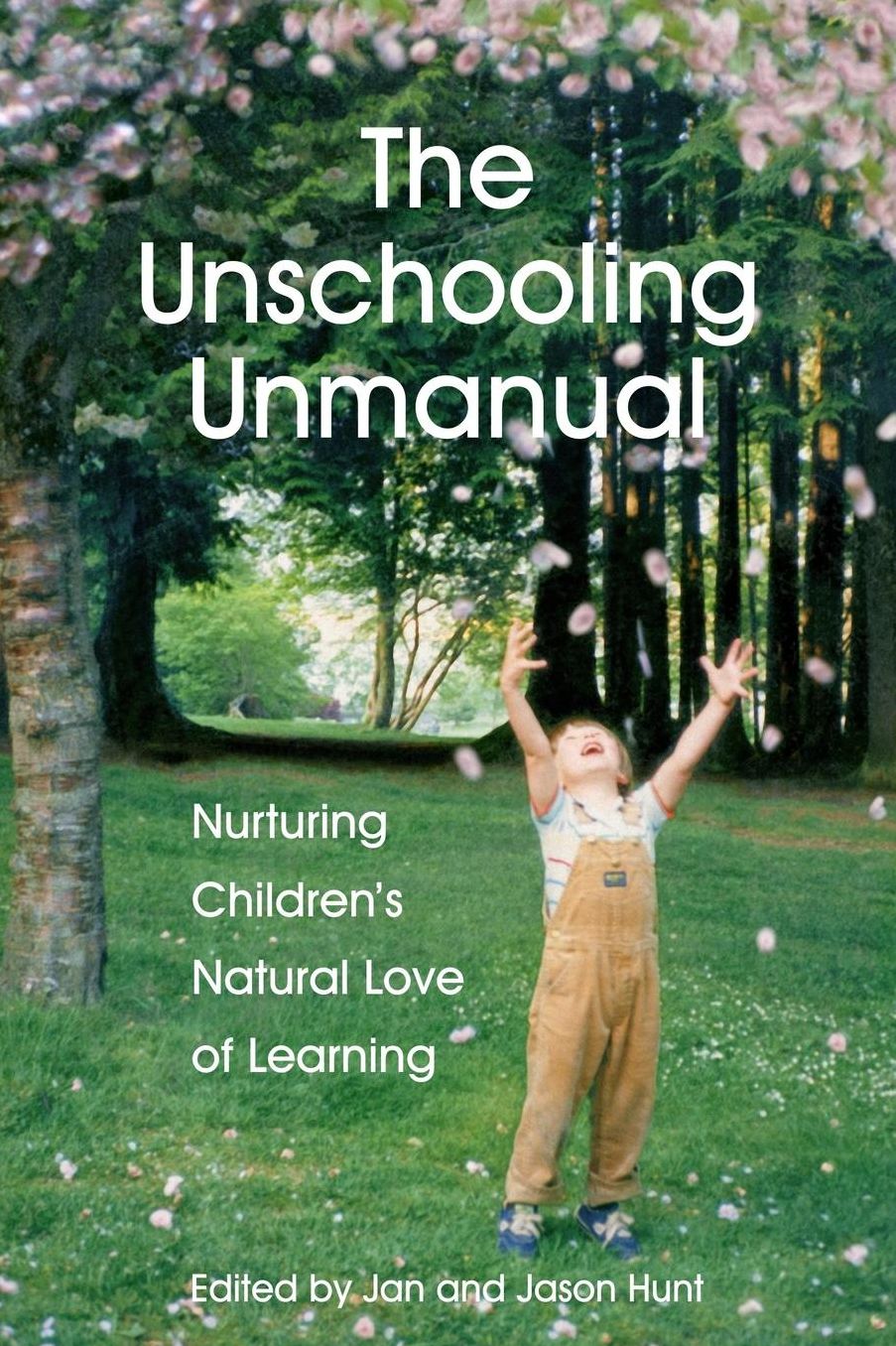 The Unschooling Unmanual: Nurturing Children's Natural Love of Learning