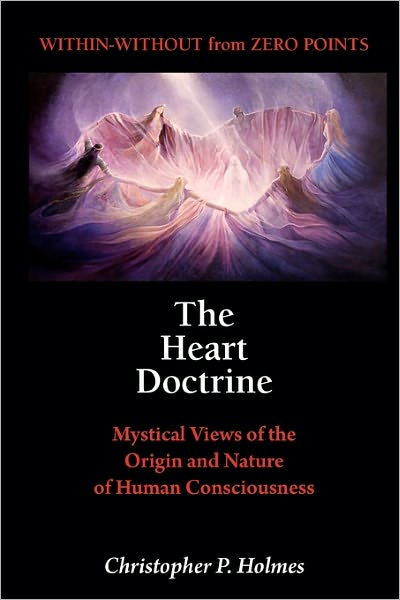 The Heart Doctrine: Mystical Views of the Origin and Nature of Human Consciousness