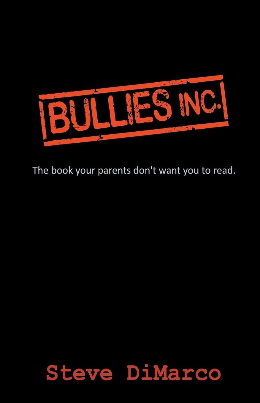 Bullies Inc.: the book your parents don't want you to read