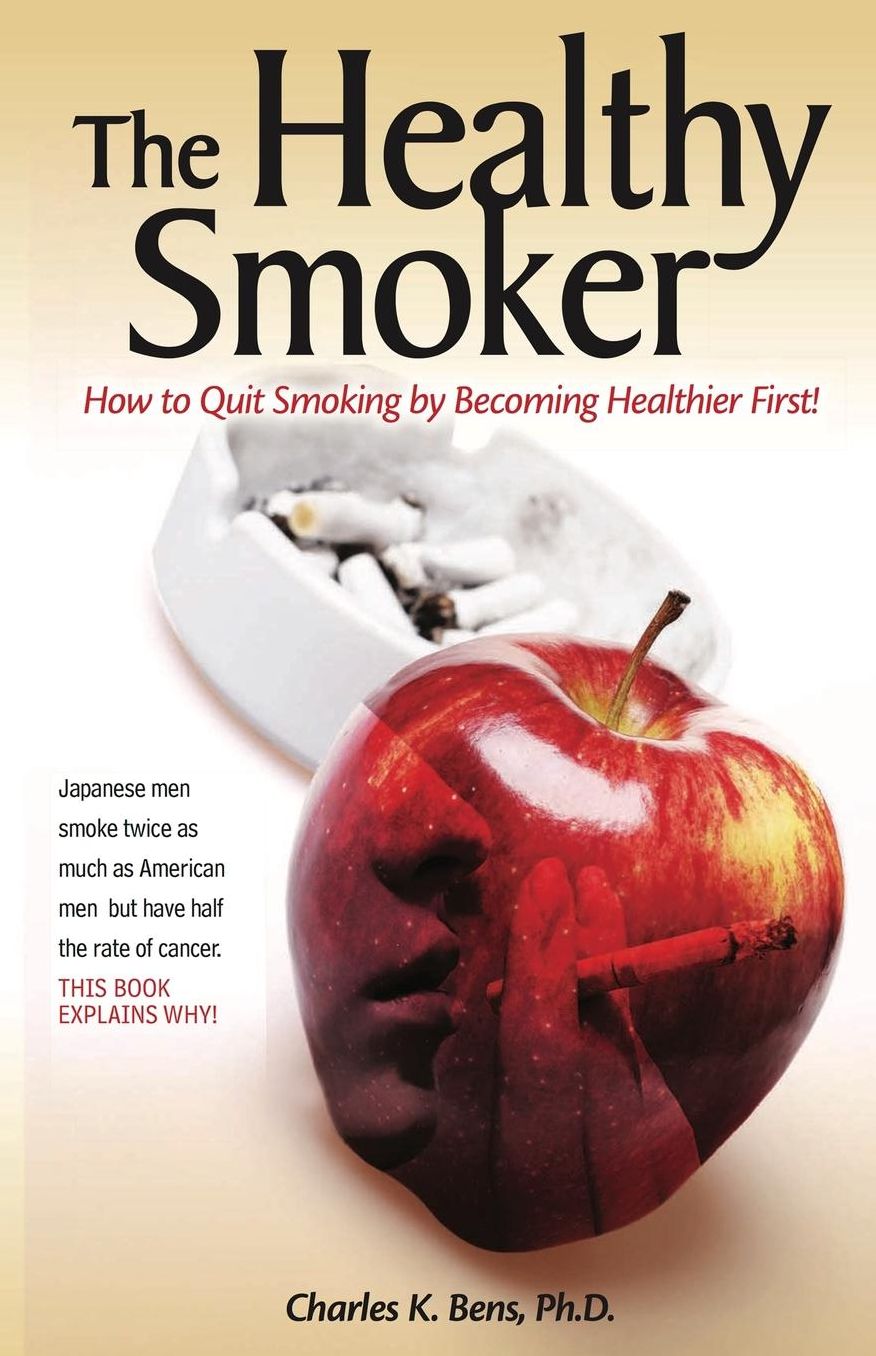 The Healthy Smoker: How to Quit Smoking By Becoming Healthier First