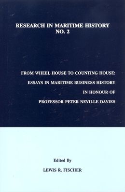 From Wheel House to Counting House: Essays in Maritime Business History in Honour of Professor Peter Neville Davies