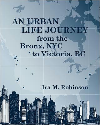 An Urban Life Journey from the Bronx, NYC to Victoria, BC