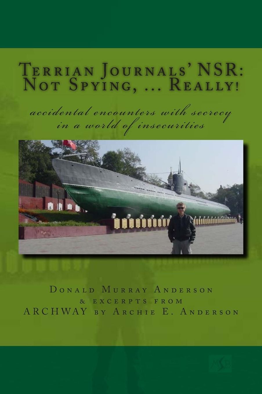 Terrian Journals' NSR: Not Spying, ... Really!: Accidental encounters with secrecy in a world of insecurities