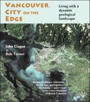 Vancouver, City on the Edge: Living with a Dynamic Geological Landscape