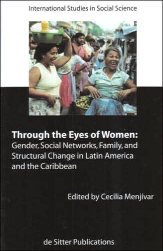Through the Eyes of Women: Gender, Social Networks, Family, and Structural Change in Latin America and the Caribbean(International Studies in Social Science)