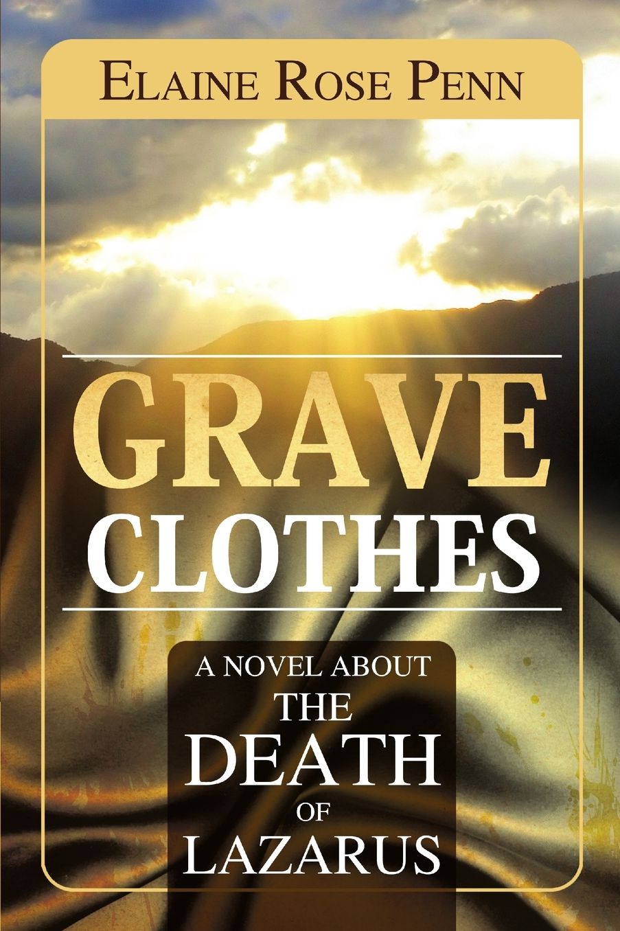 GRAVE CLOTHES: A NOVEL ABOUT THE DEATH OF LAZARUS