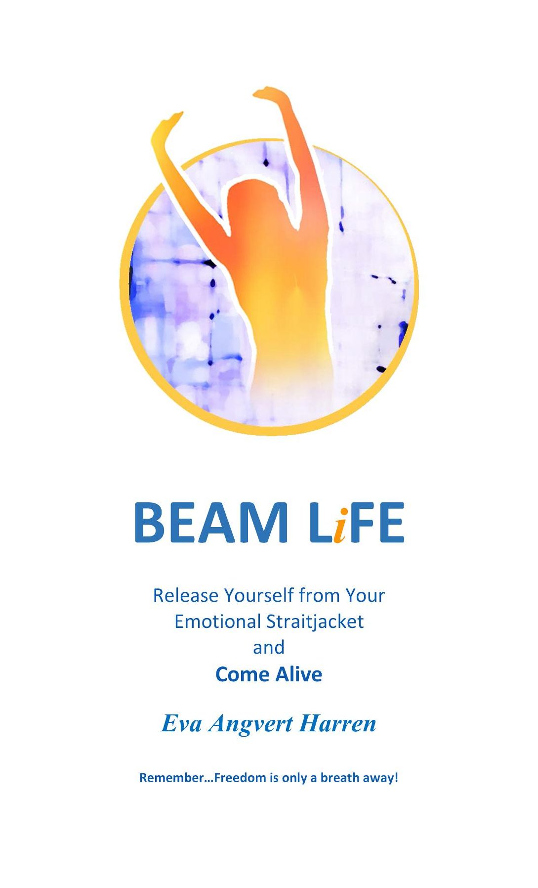 BEAM LiFE: Remember...Freedom is only a breath away!