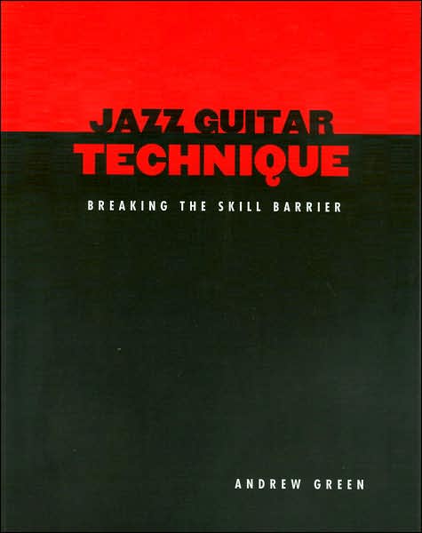 Jazz Guitar Technique: Breaking the Skill Barrier