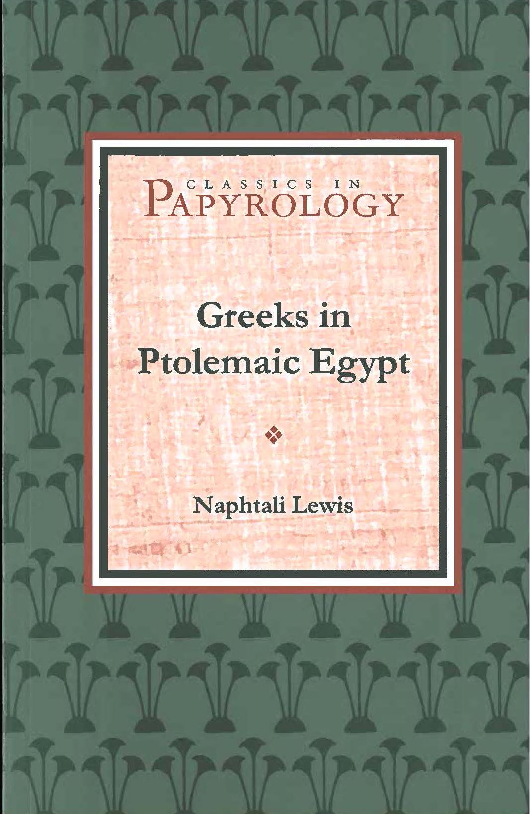 Greeks in Ptolemaic Egypt: Case Studies in the Social History of the Hellenistic World