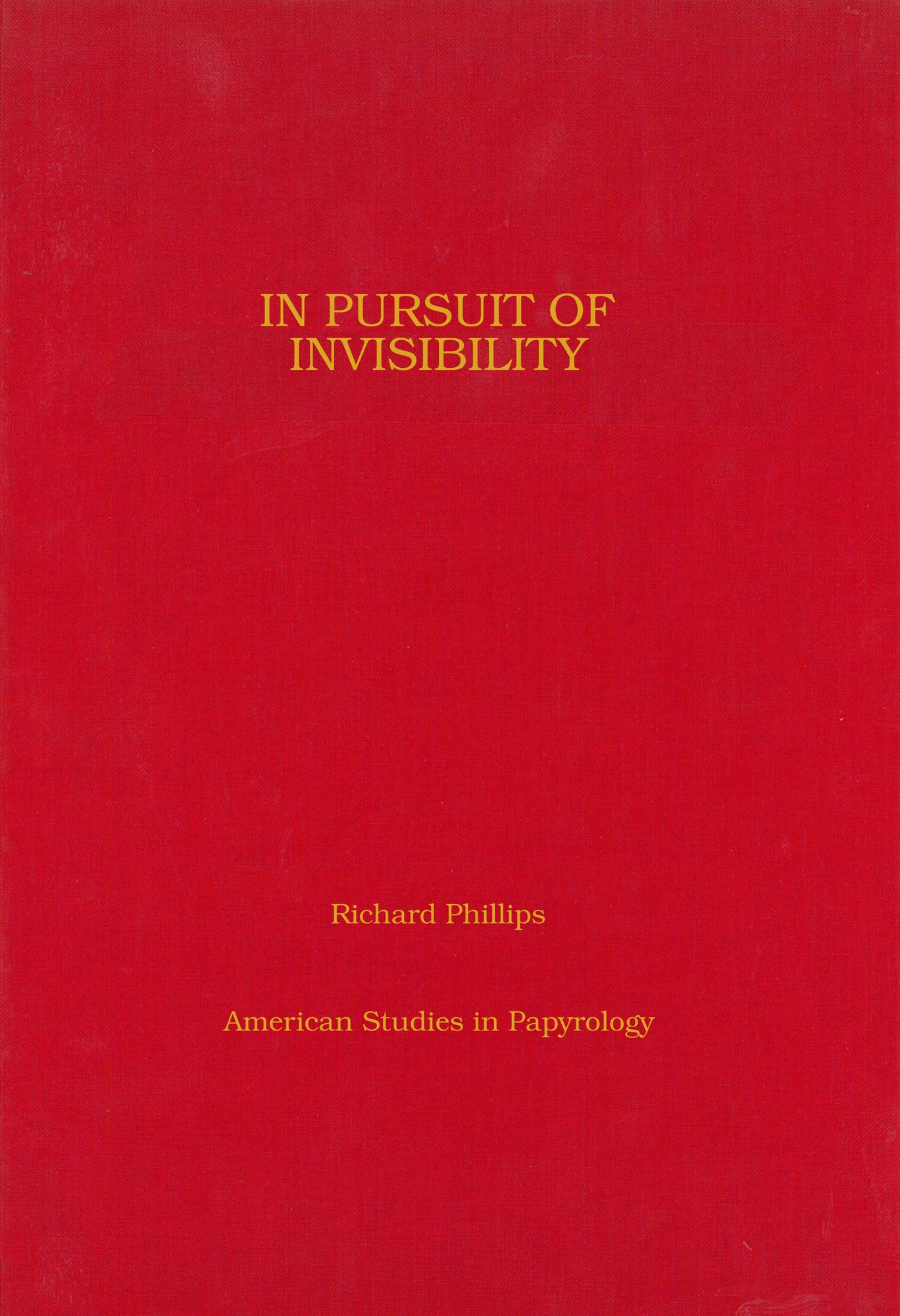 In Pursuit of Invisibility: Ritual Texts from Late Roman Egypt
