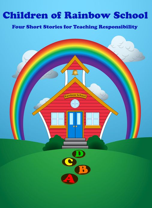 Children of Rainbow School: Four Short Stories for Teaching Responsibility
