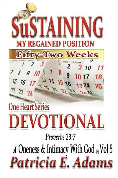 One Heart Series Devotional - Sustaining My Regained Position of Oneness: Fifty-Two Week Devotional on the Intimacy with God Journey