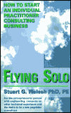 Flying Solo: How to Start an Individual Practitioner Consulting Business