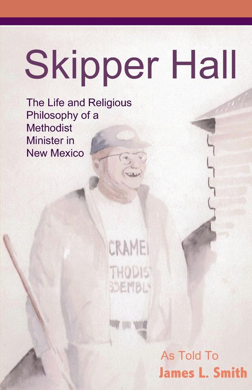 Skipper Hall: The Life and Religious Philosophy of a Methodist Minister in New Mexico
