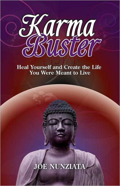 Karma Buster: Heal Yourself and Create the Life You Were Meant to Live