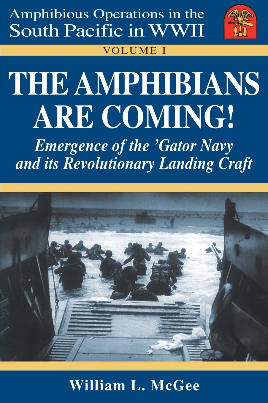 The Amphibians Are Coming!: Emergence of the 'Gator Navy and Its Revolutionary New Landing Craft in World War II