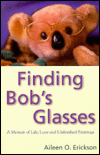 Finding Bob's Glasses: A Memoir of Life, Love and Unfinished Paintings