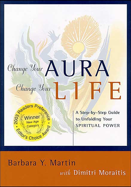 Change Your Aura, Change Your Life: A Step-by-Step Guide to Unfolding Your Spiritual Power