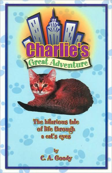Charlie's Great Adventure: The Hilarious Tale of Life through a Cat's Eyes (Charlies Great Adventures Series)