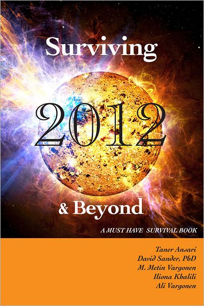 Surviving 2012 & Beyond: A Must Have Survival Book