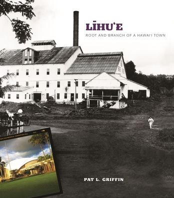 Līhu'e: Root and Branch of a Hawai'i Town