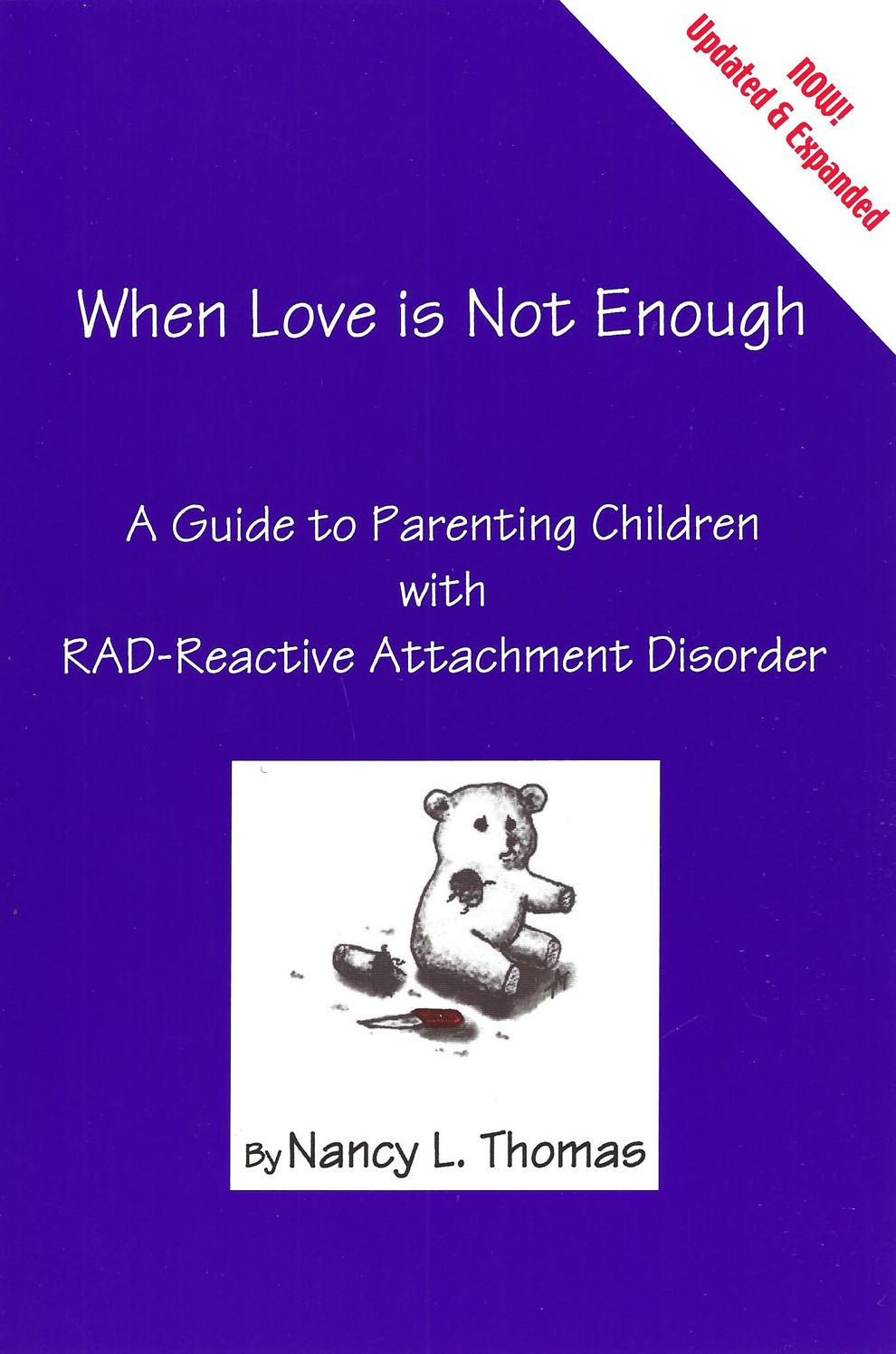 When Love is Not Enough: A Guide to Parenting Children with RAD-Reactive Attachment Disorder