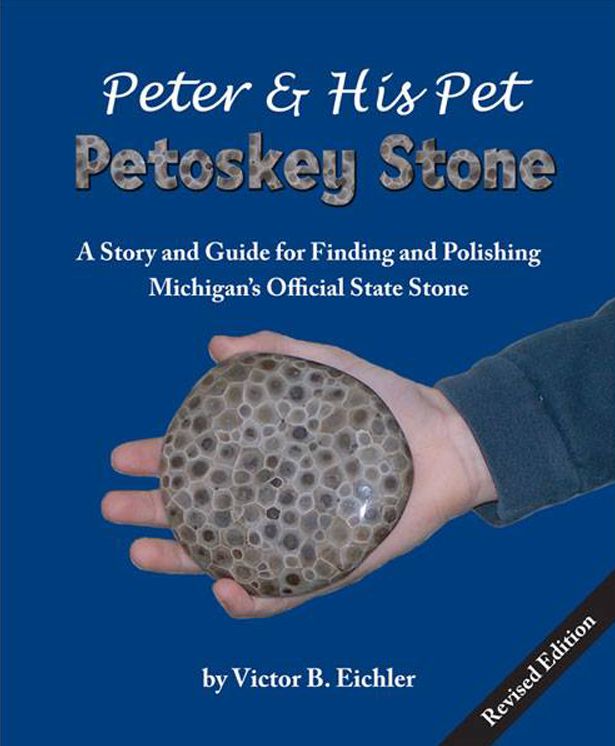 Peter & His Pet Petoskey Stone: A Story and Guide for Finding and Polishing Michigan's Official State Stone
