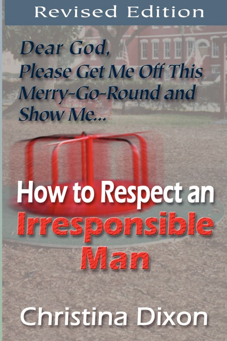 How to Respect an Irresponsible Man