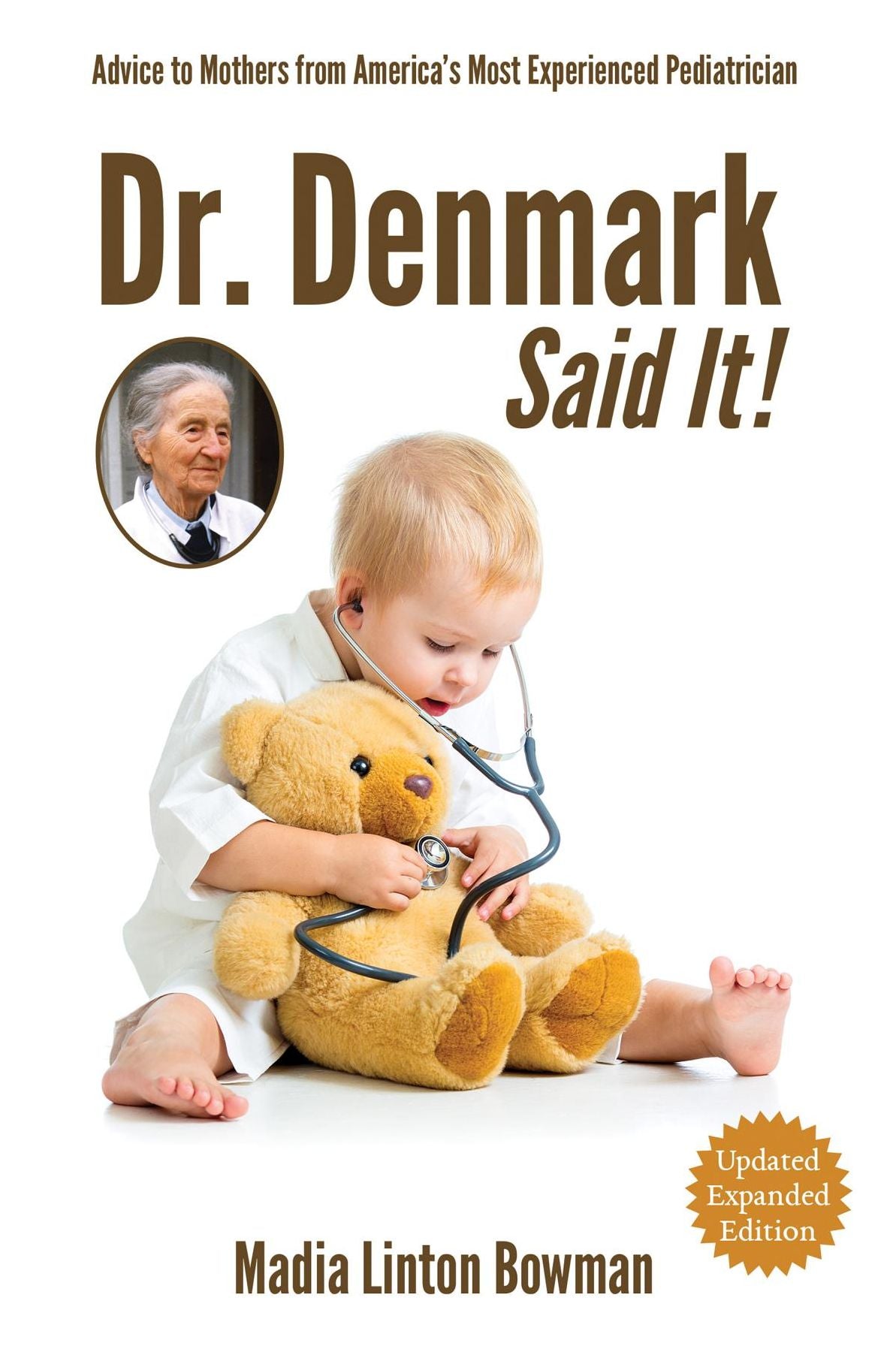 Dr. Denmark Said It!: Advice to Mothers from America's Most Experienced Pediatrician