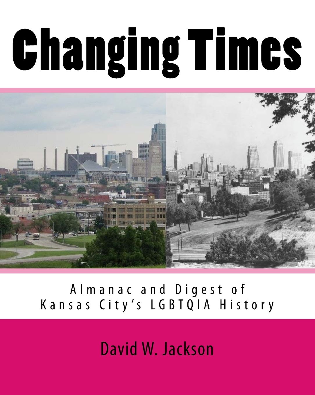 Changing Times: Almanac and Digest of Kansas City's LGBTQIA History