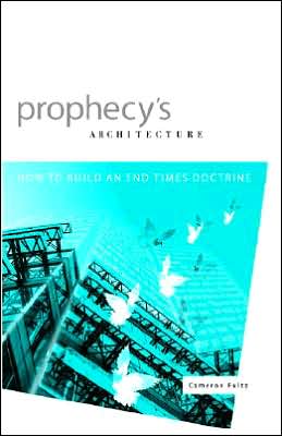 Prophecy's Architecture: How to Build an End-Times Doctrine