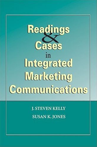 Readings & Cases in Integrated Marketing Communications