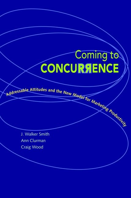 Coming to Concurrence: Addressable Attitudes and the New Model for Marketing Productivity